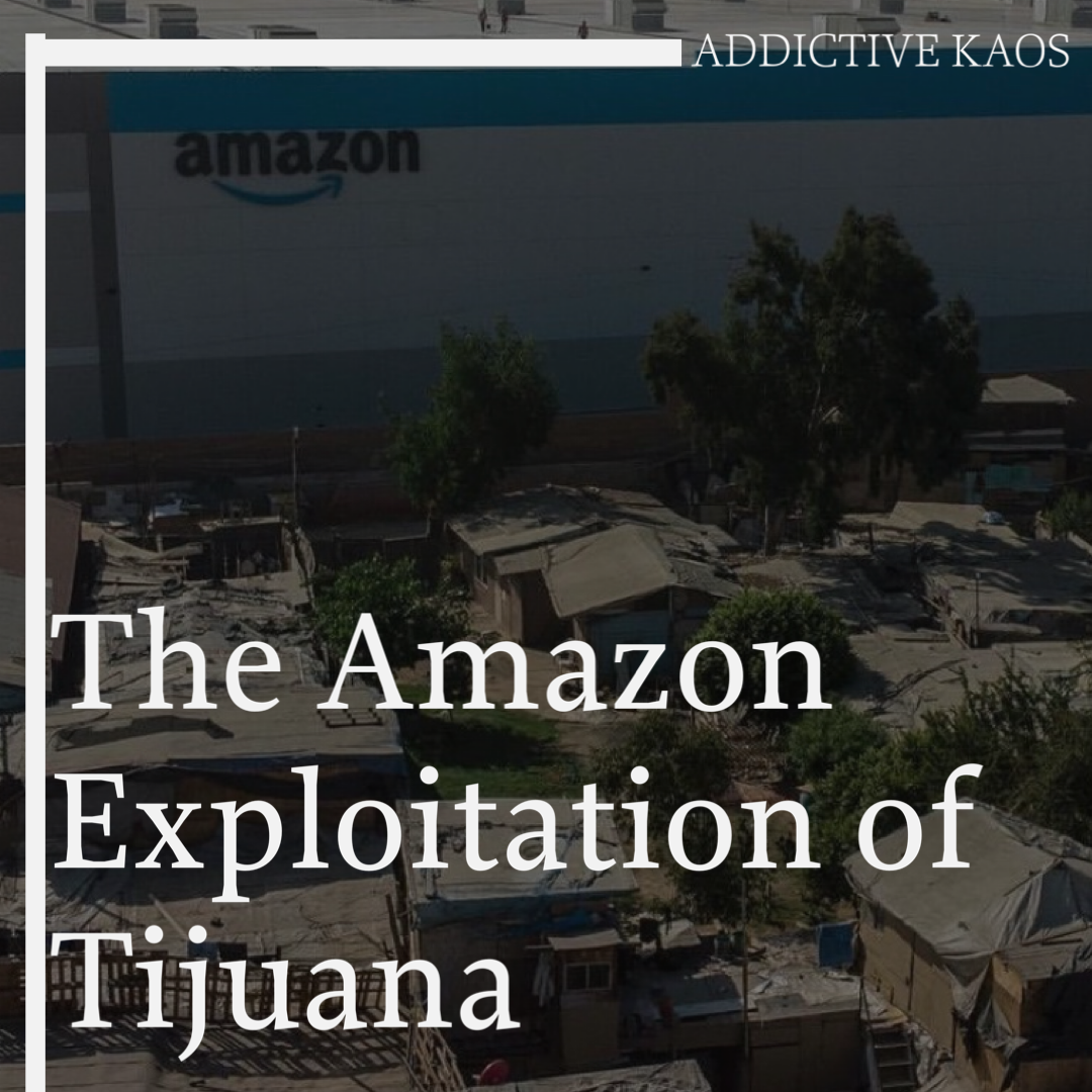 The Amazon Exploitation of Tijuana