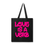 "Love is a Verb" Tote Bag - black