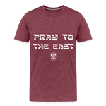 Pray to the East Premium T-Shirt - heather burgundy