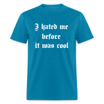 Hate Me Classic T-Shirt - turquoise