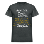 America Don't Cotton Adult T-Shirt - deep heather