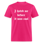 Hate Me Classic T-Shirt - fuchsia