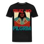 Trust No Pilgrim Premium T-Shirt - black