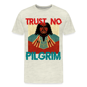 Trust No Pilgrim Premium T-Shirt - heather oatmeal