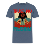 Trust No Pilgrim Premium T-Shirt - heather blue