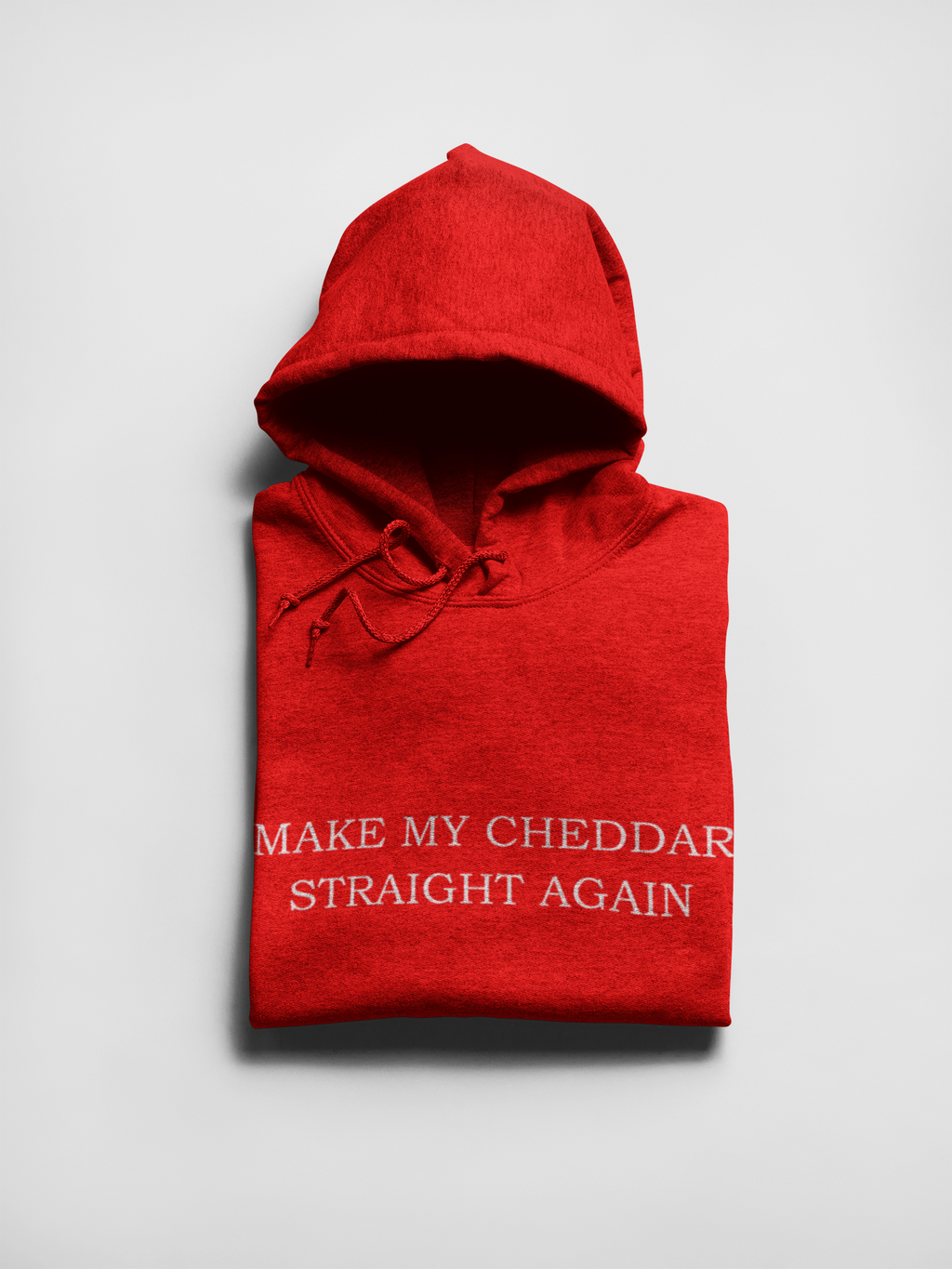 Make My Cheddar Straight Again Hoodie