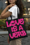 "Love is a Verb" Tote Bag