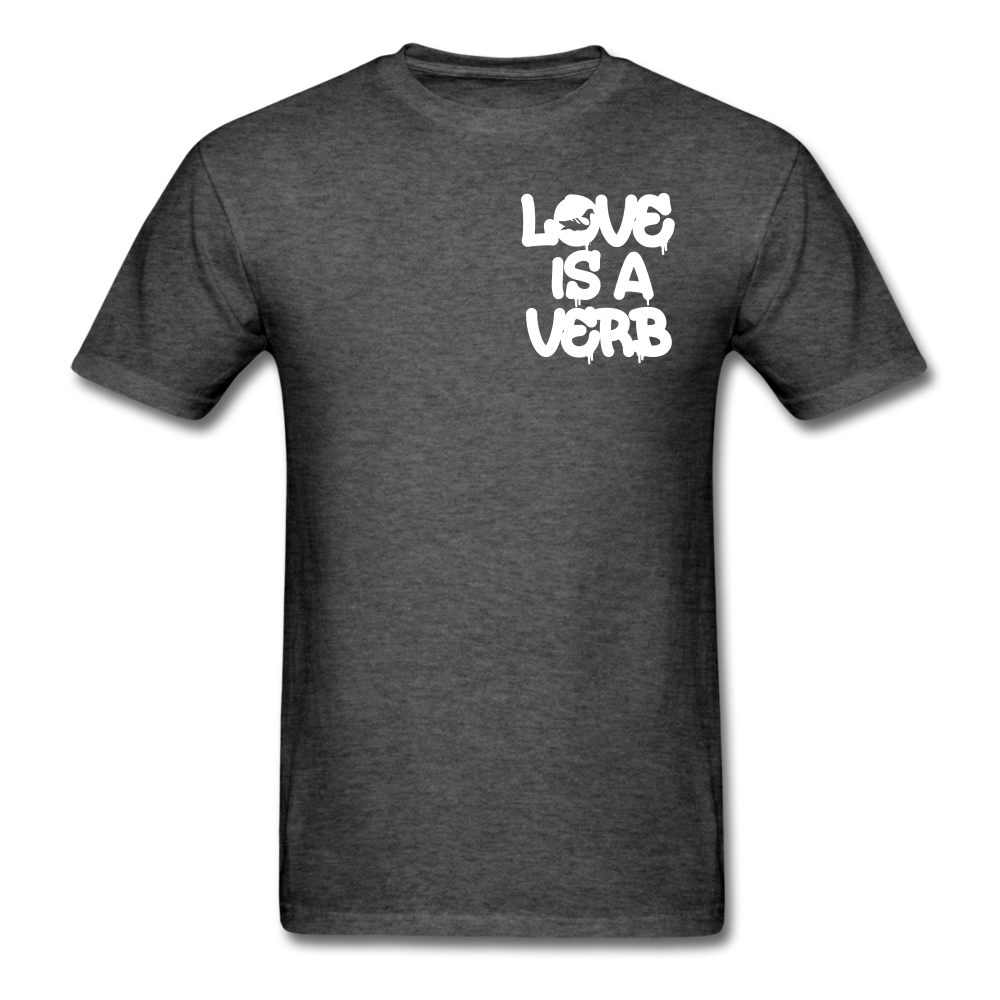 "Love is a Verb" T-Shirt - heather black