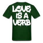 "Love is a Verb" T-Shirt - forest green