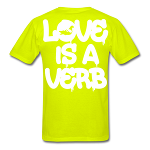 "Love is a Verb" T-Shirt - safety green