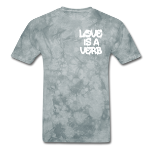 "Love is a Verb" T-Shirt - grey tie dye
