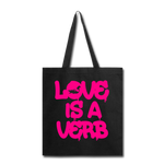 "Love is a Verb" Tote Bag - black