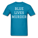 Blue Lives Murder Men's T-Shirt - turquoise