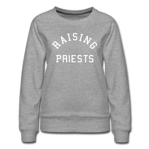 Raising Priests Women’s Premium Sweatshirt - heather gray