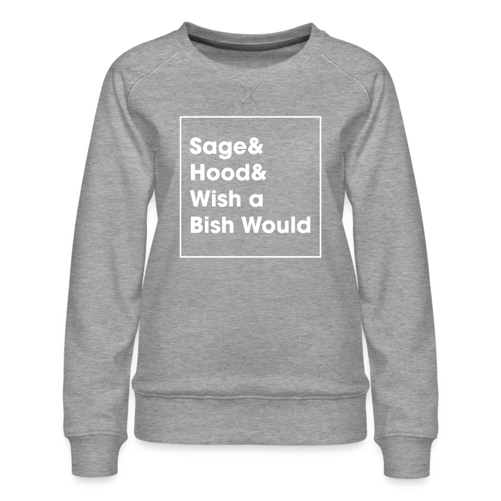 Sage And Hood Women’s Premium Sweatshirt - heather grey