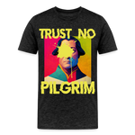 Trust No Pilgrim (Alt) Premium T-Shirt - charcoal grey