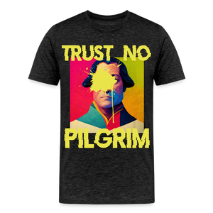 Trust No Pilgrim (Alt) Premium T-Shirt - charcoal grey