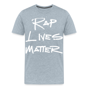 Rap Lives Matter Premium T-Shirt - heather ice blue